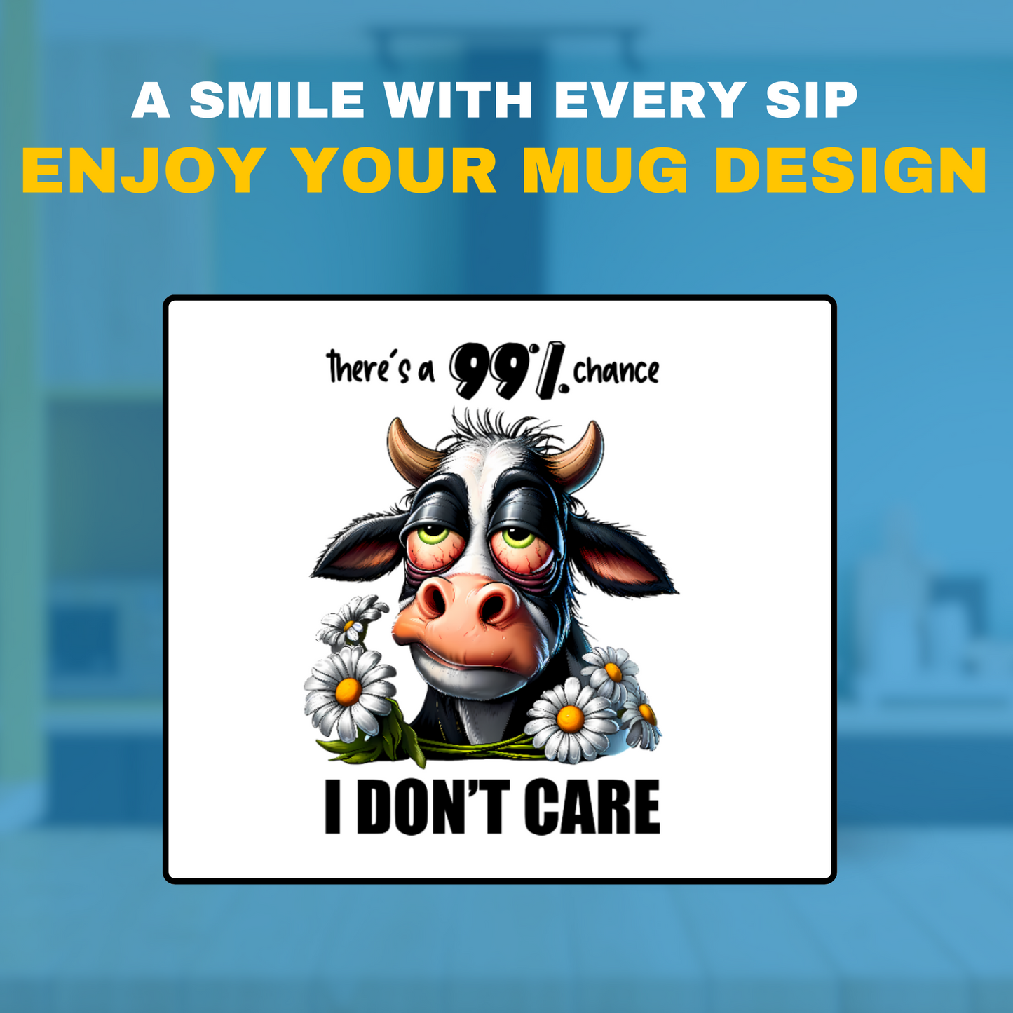 Cow Mug with "There's a 99% Chance I Don't Care" - Cute and Funny 11oz Ceramic Coffee Cup for Cow Lovers